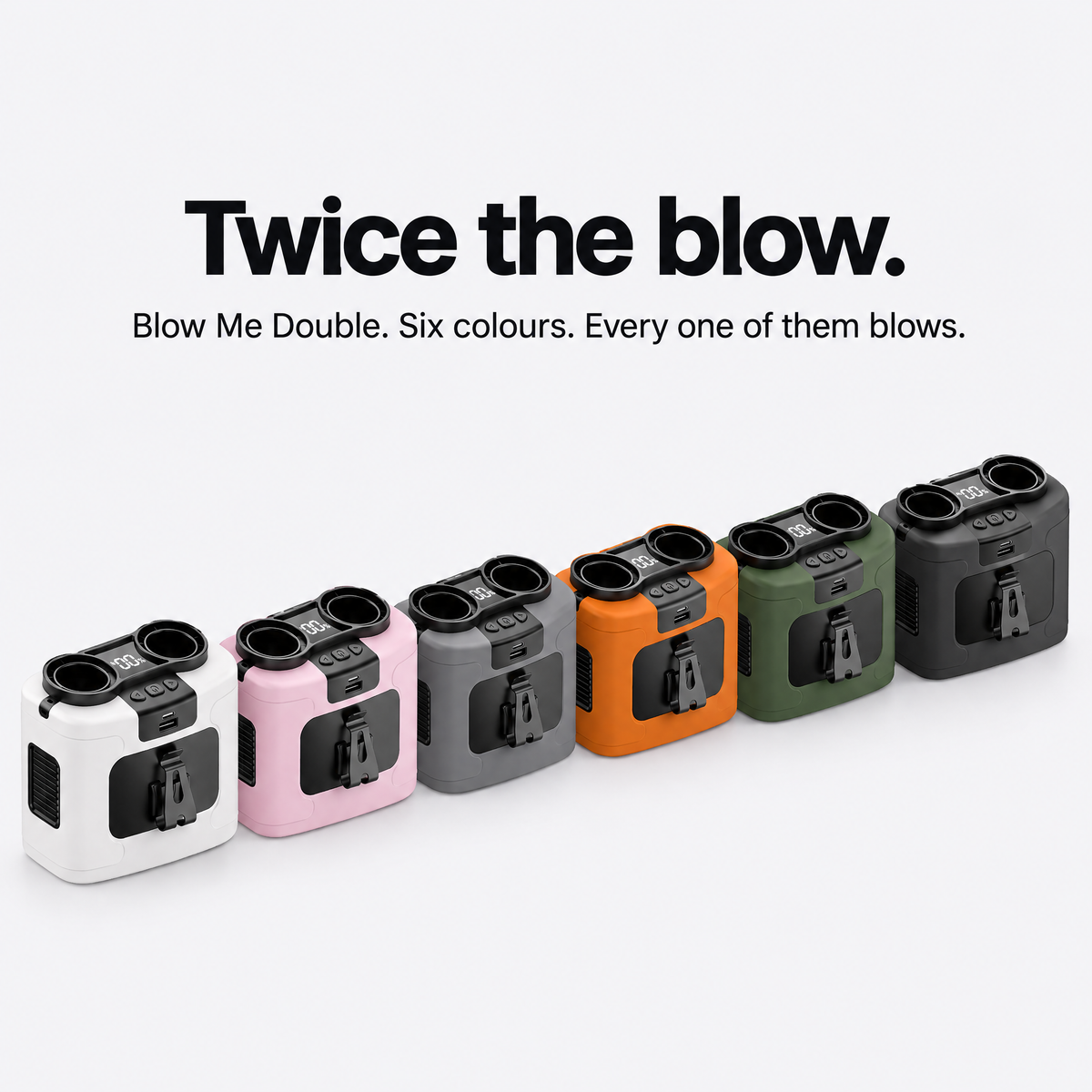 Blow Me Double in all six colours lined up side by side